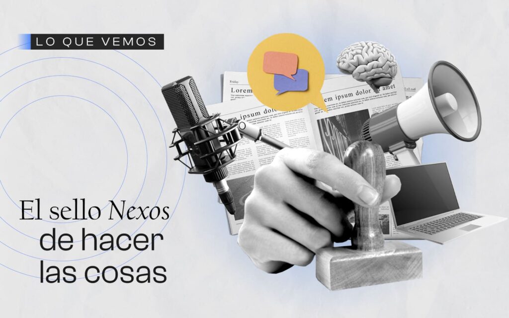 Una consultora especializada: el Sello Nexos de hacer las cosas