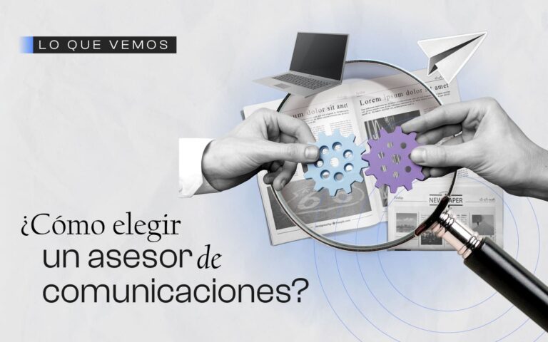 Lee más sobre el artículo ¿Cómo elegir un asesor de comunicaciones?